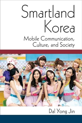 Stock image for Smartland Korea: Mobile Communication, Culture, and Society (Perspectives On Contemporary Korea) for sale by GF Books, Inc.