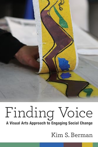 Stock image for Finding Voice: A Visual Arts Approach to Engaging Social Change for sale by ThriftBooks-Dallas