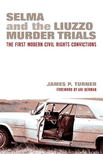 Beispielbild fr Selma and the Liuzzo Murder Trials : The First Modern Civil Rights Convictions zum Verkauf von Better World Books