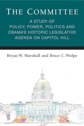 Imagen de archivo de The Committee : A Study of Policy, Power, Politics and Obama's Historic Legislative Agenda on Capitol Hill a la venta por Better World Books