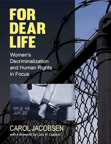 Beispielbild fr For Dear Life: Women's Decriminalization and Human Rights in Focus zum Verkauf von Wonder Book