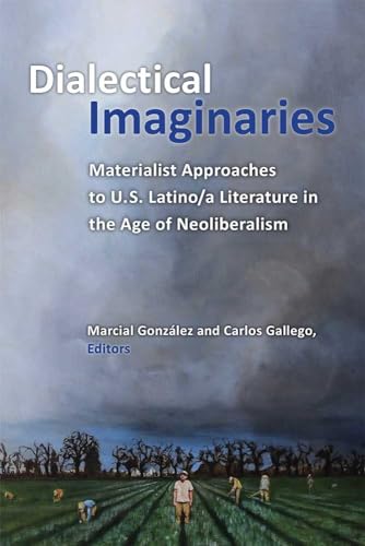 Imagen de archivo de Dialectical Imaginaries: Materialist Approaches to U.S. Latino/a Literature in the Age of Neoliberalism (Class : Culture) a la venta por Solr Books