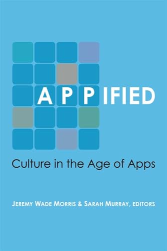 Stock image for Appified : Culture in the Age of Apps for sale by Better World Books
