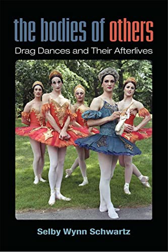 9780472054091: The Bodies of Others: Drag Dances and Their Afterlives (Triangulations: Lesbian/Gay/Queer Theater/Drama/Performance)
