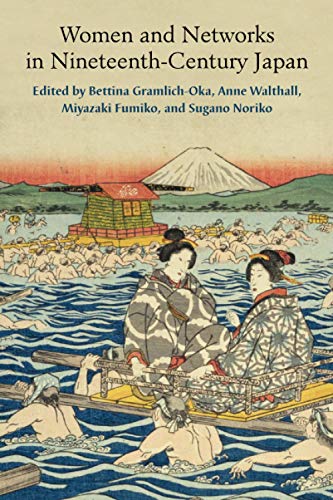 Stock image for Women and Networks in Nineteenth-Century Japan (Michigan Monograph Series in Japanese Studies) (Volume 90) for sale by Books Unplugged