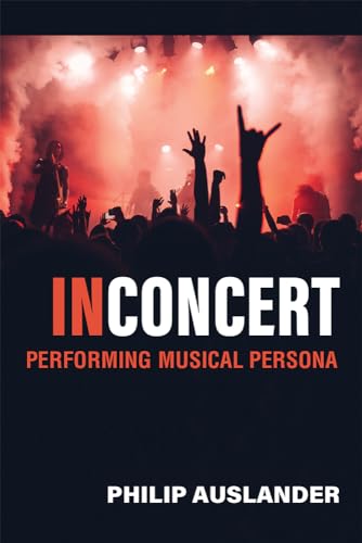 Stock image for In Concert: Performing Musical Persona for sale by Open Books