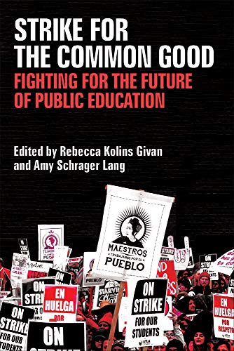 Stock image for Strike for the Common Good: Fighting for the Future of Public Education (Class : Culture) for sale by GF Books, Inc.