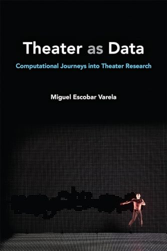 Imagen de archivo de Theater as Data: Computational Journeys into Theater Research a la venta por Booksavers of Virginia