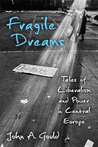 Beispielbild fr Fragile Dreams: Tales of Liberalism and Power in Central Europe zum Verkauf von Books From California