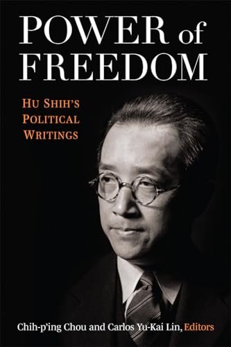 Stock image for Power of Freedom: Hu Shih's Political Writings (China Understandings Today) for sale by SecondSale