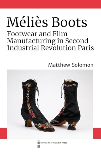 9780472055586: Mlis Boots: Footwear and Film Manufacturing in Second Industrial Revolution Paris (The Sustainable History Monograph Pilot)