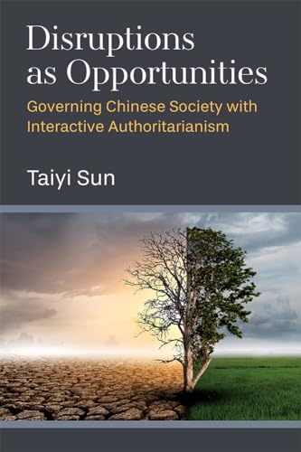 Beispielbild fr Disruptions as Opportunities: Governing Chinese Society with Interactive Authoritarianism (China Understandings Today) zum Verkauf von Books From California