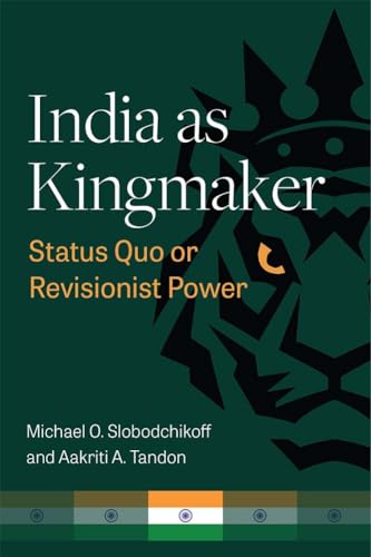 Stock image for India as Kingmaker: Status Quo or Revisionist Power for sale by Books From California