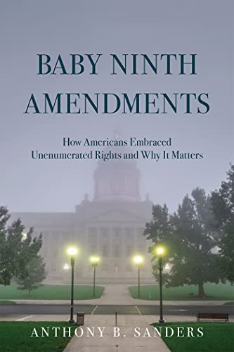 Stock image for Baby Ninth Amendments: How Americans Embraced Unenumerated Rights and Why It Matters for sale by Books From California