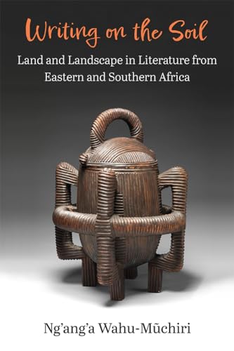 Imagen de archivo de Writing on the Soil: Land and Landscape in Literature from Eastern and Southern Africa (African Perspectives) a la venta por Books From California