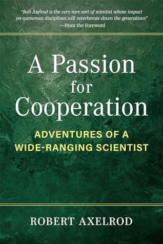 Beispielbild fr A Passion for Cooperation: Adventures of a Wide-Ranging Scientist (Campus Voices: Stories of Excellence from the University of Michigan) zum Verkauf von Books From California