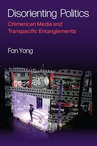 Imagen de archivo de Disorienting Politics: Chimerican Media and Transpacific Entanglements a la venta por Books From California