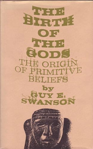 Stock image for The Birth of the Gods : The Origin of Primitive Beliefs for sale by Better World Books