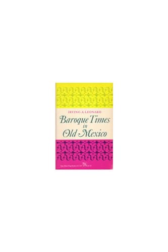 Beispielbild fr Baroque Times in Old Mexico: Seventeenth-Century Persons, Places and Practices zum Verkauf von Cassidy's  Bookstore