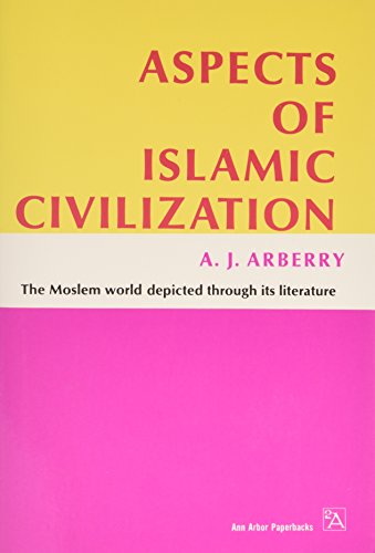 Stock image for Aspects of Islamic Civilization As Depicted in the Original Texts for sale by Top Notch Books