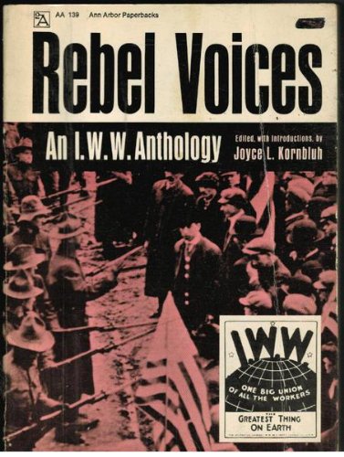 Imagen de archivo de Rebel Voices: An I.W.W. Anthology a la venta por Smith Family Bookstore Downtown