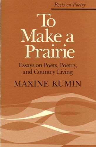 9780472063062: To Make a Prairie: Essays on Poets, Poetry, and Country Living (Poets on Poetry)