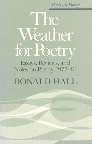 The Weather for Poetry: Essays, Reviews, and Notes on Poetry, 1977-81