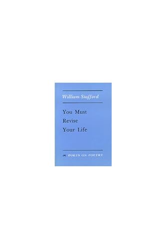 Stock image for You Must Revise Your Life (Poets On Poetry) for sale by KuleliBooks