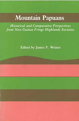 Stock image for Mountain Papuans: Historical and Comparative Perspectives from New Guinea Fringe Highlands Societies for sale by Books From California