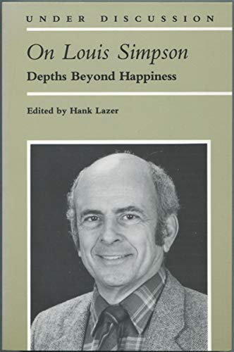 Imagen de archivo de On Louis Simpson: Depths Beyond Happiness (Under Discussion) a la venta por Midtown Scholar Bookstore