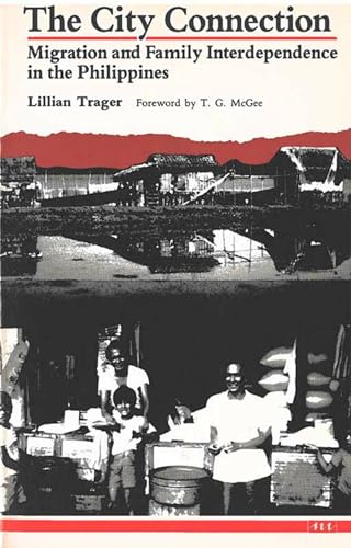 Imagen de archivo de The City Connection : Migration and Family Interdependence in the Philippines a la venta por Book Booth