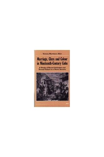 Beispielbild fr Marriage, Class and Colour in Nineteenth-Century Cuba: A Study of Racial Attitudes and Sexual Values in a Slave Society (Women and Culture Series) zum Verkauf von Wonder Book