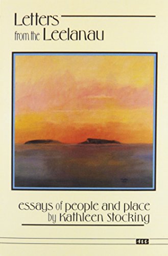 Stock image for Letters from the Leelanau: Essays of People and Place for sale by SecondSale