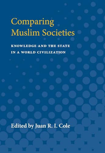 9780472064496: Comparing Muslim Societies: Knowledge and the State in a World Civilization