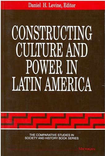 Stock image for Constructing Culture and Power in Latin America for sale by Better World Books