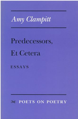 Predecessors, Et Cetera: Essays (Poets On Poetry)