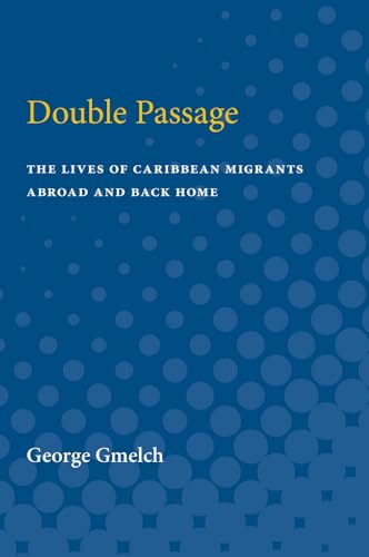 Beispielbild fr Double Passage: The Lives of Caribbean Migrants Abroad and Back Home zum Verkauf von SecondSale