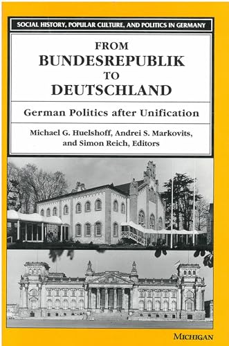Stock image for From Bundesrepublik to Deutschland: German Politics after Unification (Social History, Popular Culture, And Politics In Germany) for sale by The Oregon Room - Well described books!