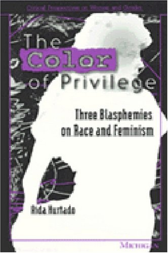 Stock image for The Color of Privilege: Three Blasphemies on Race and Feminism for sale by ThriftBooks-Atlanta