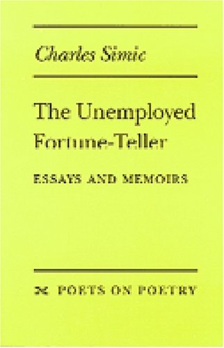 9780472065691: The Unemployed Fortune-Teller: Essays and Memoirs (Poets on Poetry)