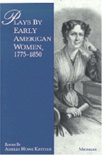 Stock image for Plays by Early American Women, 1775-1850 for sale by Book House in Dinkytown, IOBA