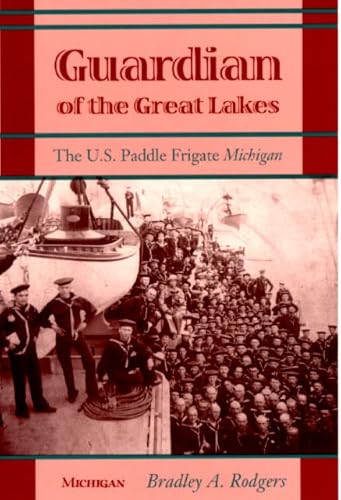 Guardian of the Great Lakes: The U.S.Paddle Frigate 