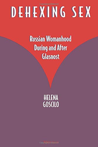 Stock image for Dehexing Sex: Russian Womanhood During and After Glasnost for sale by HPB-Emerald