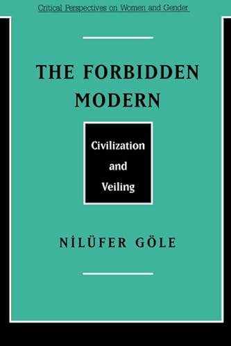 The Forbidden Modern : Civilization and Veiling
