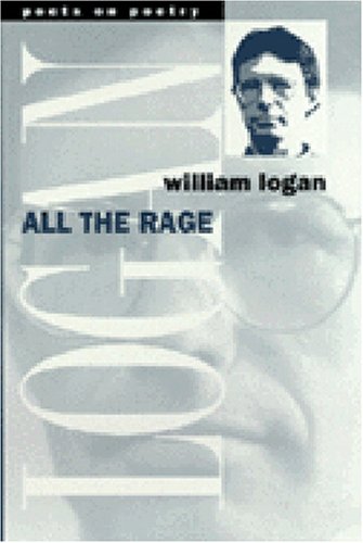 All the Rage (Poets On Poetry) (9780472066315) by Logan, William