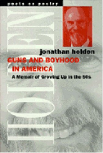 Stock image for Guns and Boyhood in America: A Memoir of Growing Up in the 50s (Poets on Poetry) for sale by Books From California