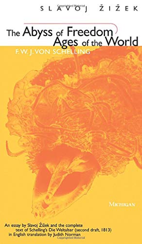 The Abyss of Freedom/Ages of the World (The Body, In Theory: Histories Of Cultural Materialism) (9780472066520) by Zizek, Slavoj; Von Schelling, F.W.J.