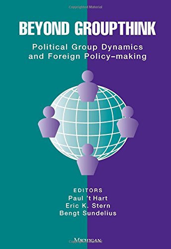 Beyond Groupthink: Political Group Dynamics and Foreign Policy Making - Paul T. Hart,etc.