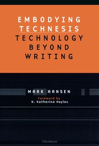 Stock image for Embodying Technesis: Technology beyond Writing (Studies In Literature And Science) for sale by Irish Booksellers