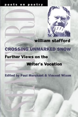 Stock image for Crossing Unmarked Snow: Further Views on the Writer's Vocation (Poets On Poetry) for sale by HPB Inc.
